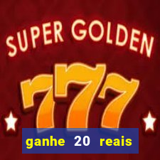 ganhe 20 reais para apostar cassino